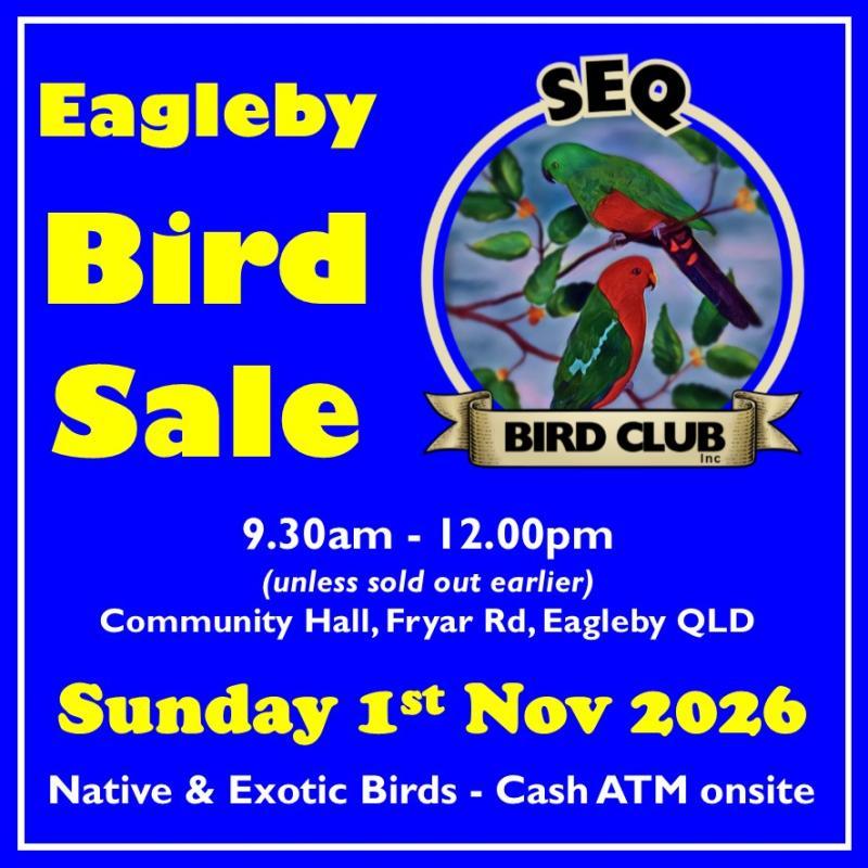 Eagleby BIRD SALE Sunday 1st November 2026 by the SEQ Bird Club Inc.